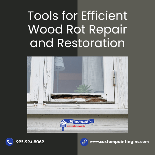 Tools for Efficient Wood Rot Repair and Restoration in Danville, CA